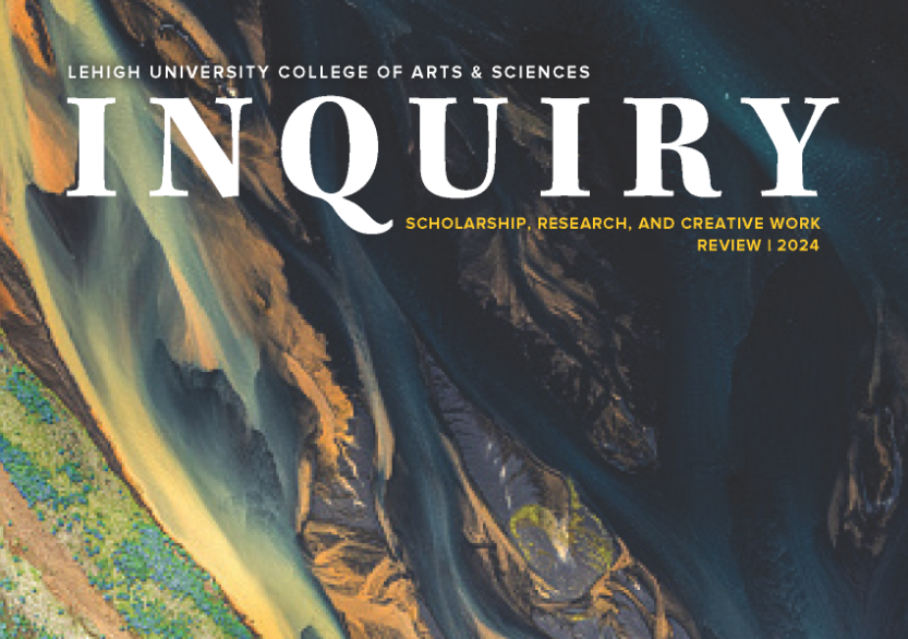 Lehigh University College of Arts and Sciences - Inquiry 